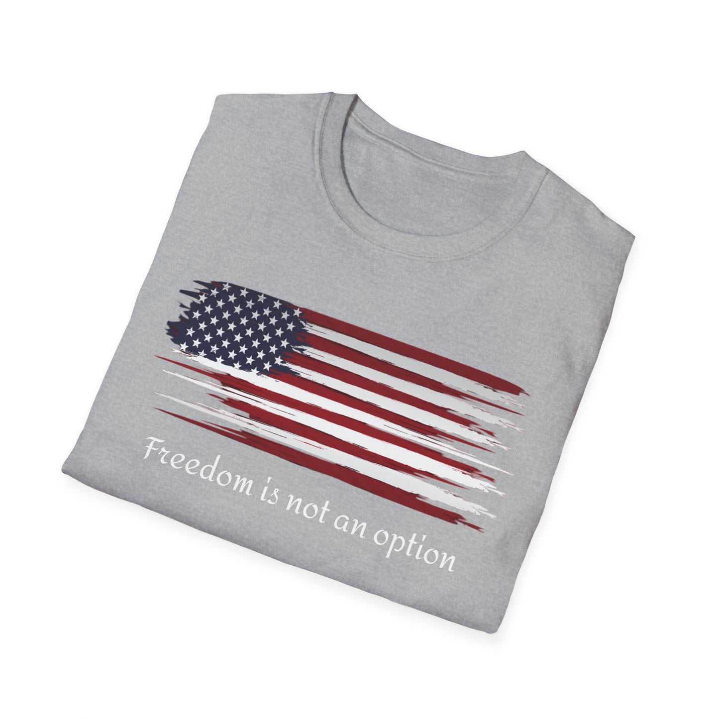 Freedom is Not an Option Unisex Softstyle T-Shirt, Graphic Tee, Inspirational Shirt, Gift for Him or Her, Motivational Apparel