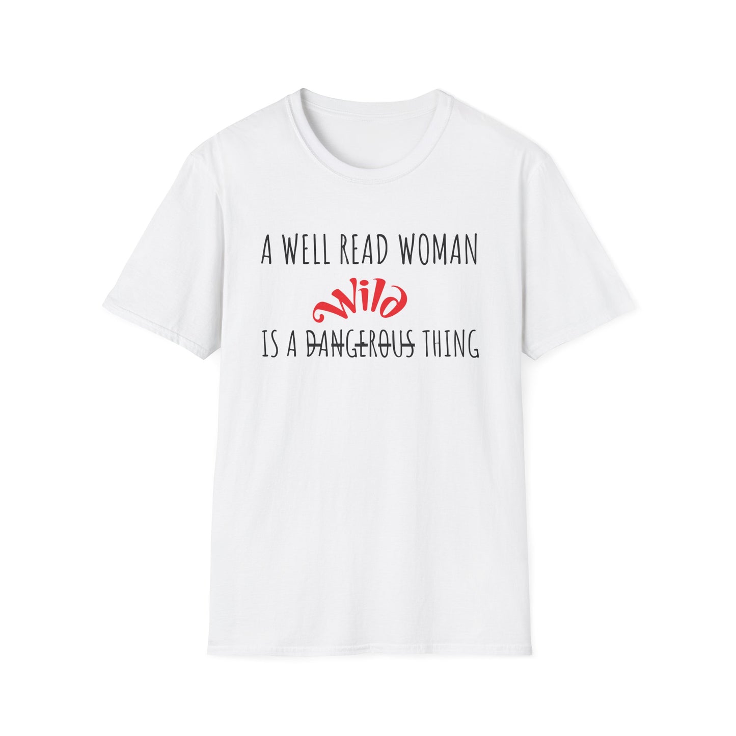 A Well Read Woman Is a Dangerous Thing T-Shirt, Literary Gift, Book Lover Tee, Inspirational Apparel, Gift for Readers, Women's Empowerment