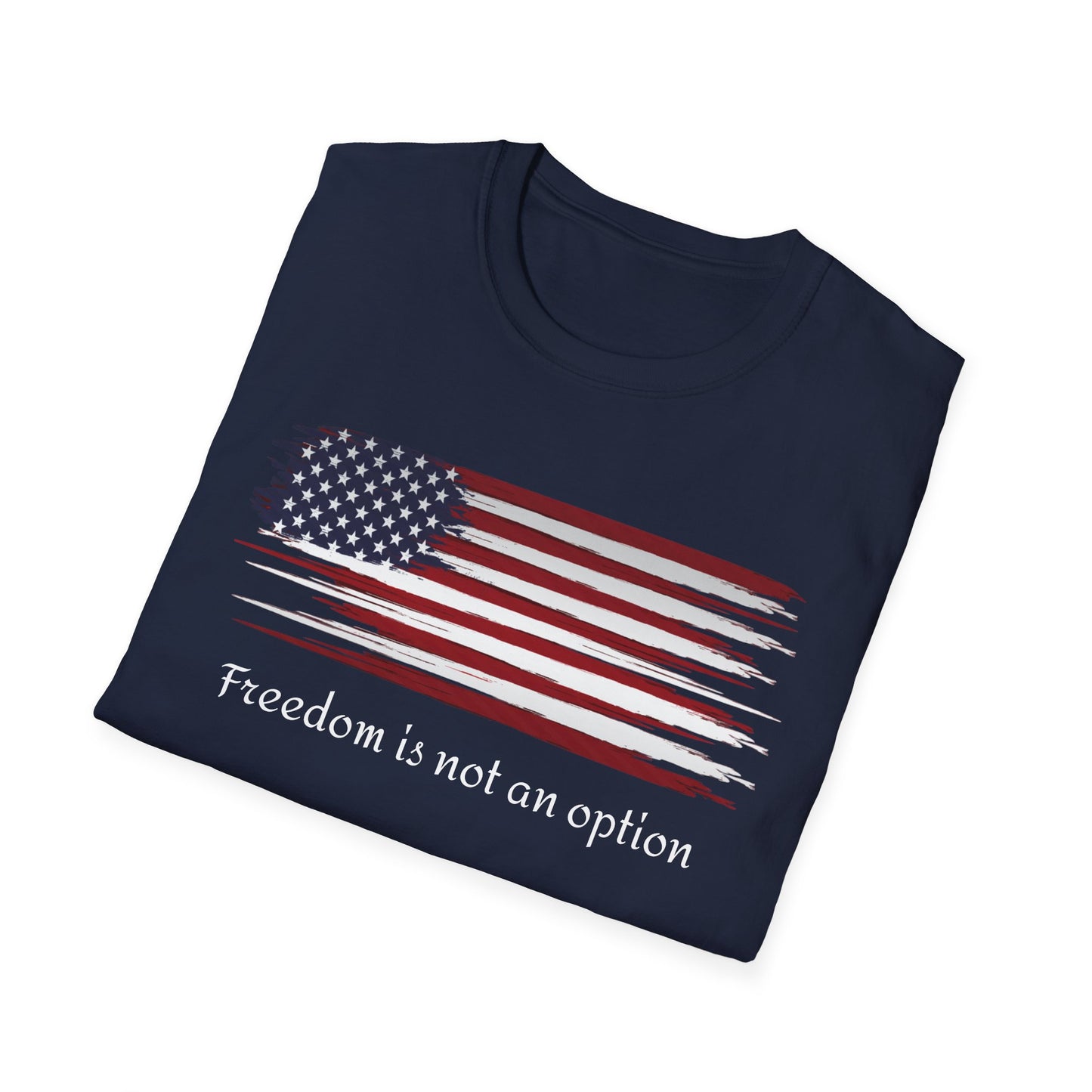 Freedom is Not an Option Unisex Softstyle T-Shirt, Graphic Tee, Inspirational Shirt, Gift for Him or Her, Motivational Apparel