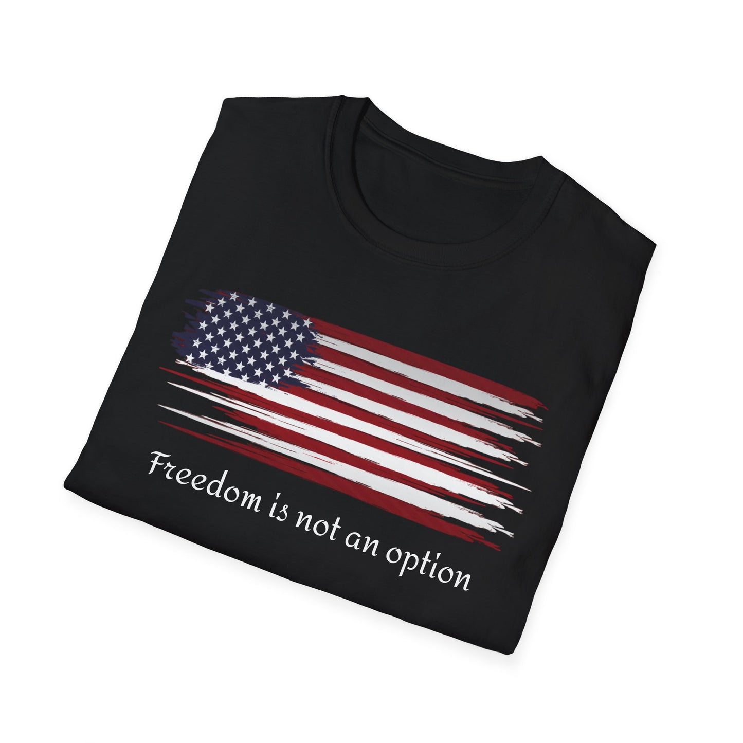Freedom is Not an Option Unisex Softstyle T-Shirt, Graphic Tee, Inspirational Shirt, Gift for Him or Her, Motivational Apparel