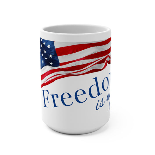 "Freedom is not an option" Patriotic Freedom Mug - 15oz Coffee Cup, American Flag Design, Gift for Veterans, 4th of July Decor, Inspirational Quote