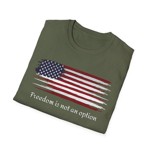 Freedom is Not an Option Unisex Softstyle T-Shirt, Graphic Tee, Inspirational Shirt, Gift for Him or Her, Motivational Apparel
