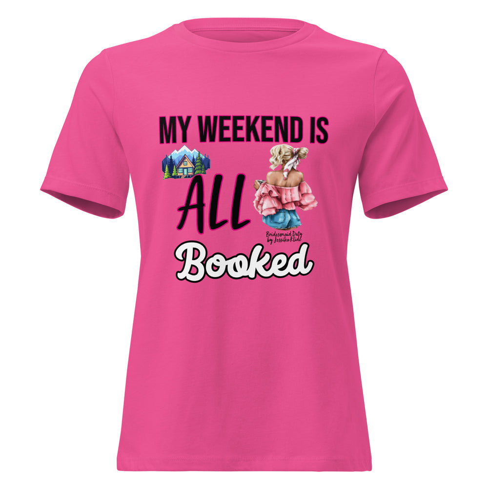 My Weekend is ALL Booked (Bridesmaid Duty) - Women's Relaxed T-Shirt