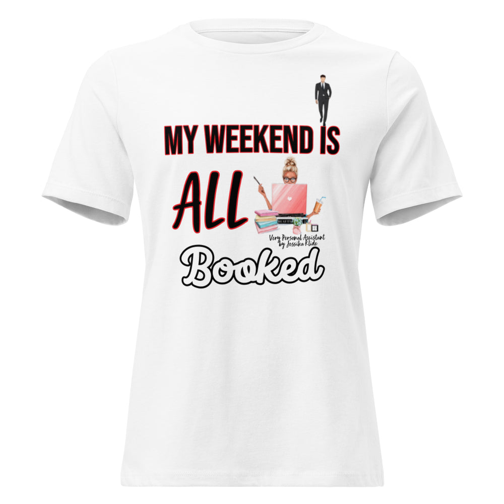 My Weekend is ALL Booked (Very Personal Assistant) - Women's Relaxed T-Shirt
